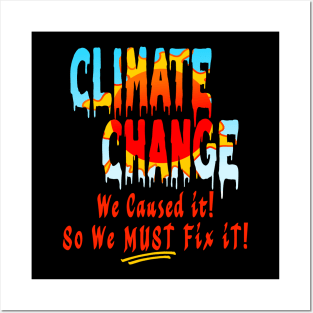 Climate Change We Caused So Fix It Posters and Art